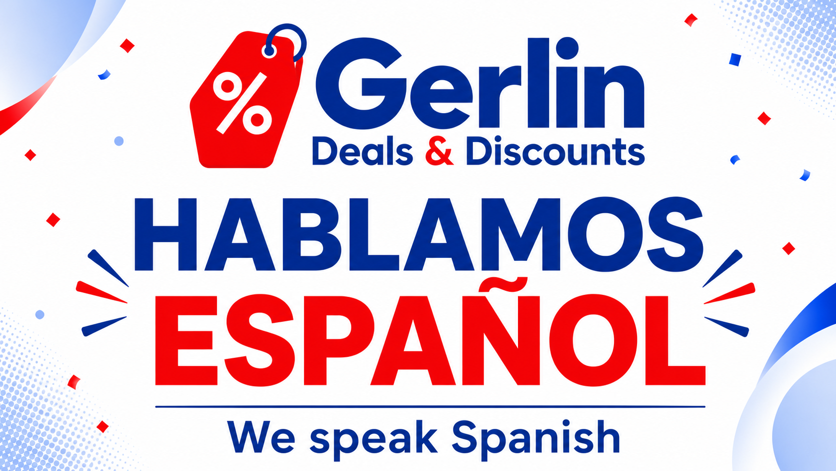 Hablamos Español - We speak Spanish at Gerlin Deals & Discounts
